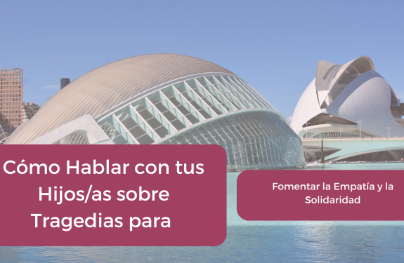 Lee más sobre el artículo Cómo Hablar con tus Hijos/as sobre Tragedias para Fomentar la Empatía y la Solidaridad